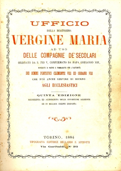 Cover  Ufficio della beatissima Vergine Maria ad uso delle Compagnie de' Secolari, ordinato da S. Pio 5., confermato da papa Gregorio 13., riveduto di nuovo e pubblicato ...