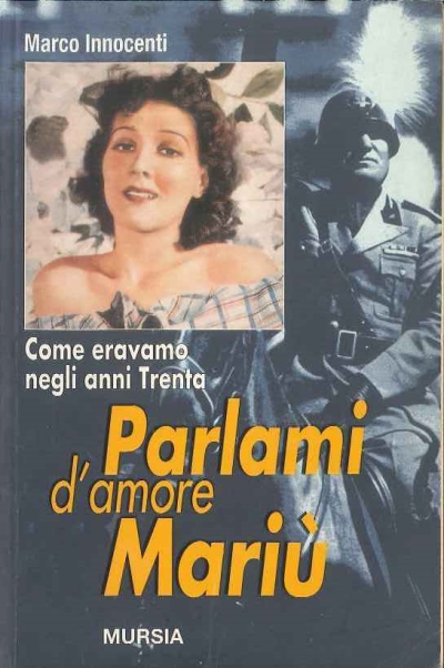 Cover  Parlami d'amore Mariù : come eravamo negli anni Trenta