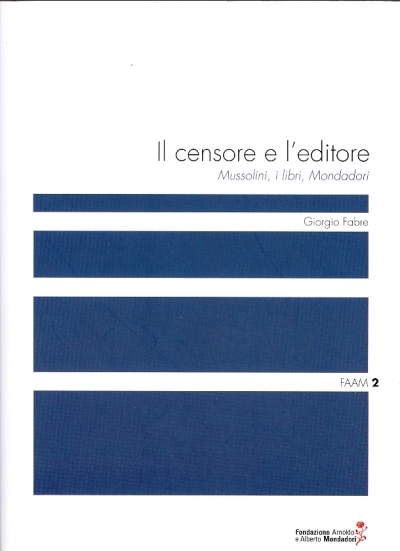 Cover  Il censore e l'editore : Mussolini, i libri, Mondadori