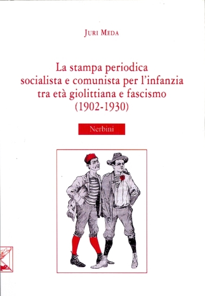 Cover  La stampa periodica socialista e comunista per l'infanzia tra età giolittiana e fascismo (1902-1930)
