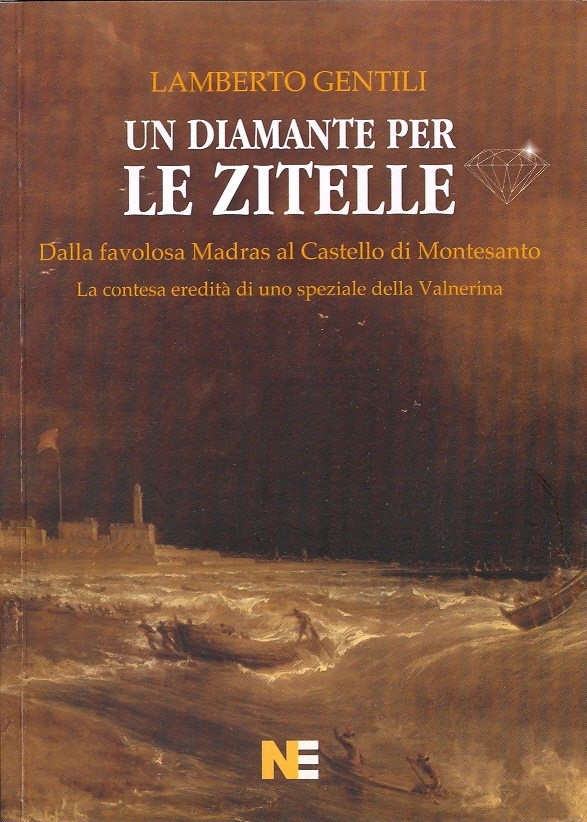 Cover  Un diamante per le zitelle : dalla favolosa Madras al Castello di Montesanto : la contesa eredità di uno speziale della Valnerina