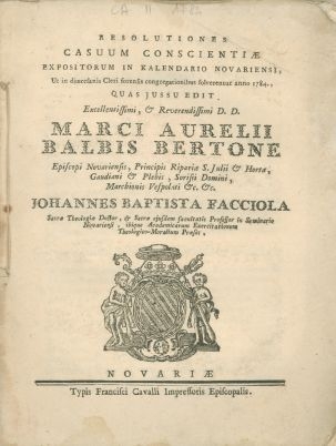 Cover  Resolutiones casuum conscientiæ expositorum in kalendario Novariensi, ut in dioecesanis cleri forensis congregationibus soleverentur anno 1784., quas jussu edit ... Johanne Baptista Facciola ...