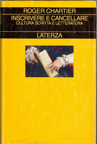 Cover  Inscrivere e cancellare : cultura scritta e letteratura dall'11. al 18. secolo