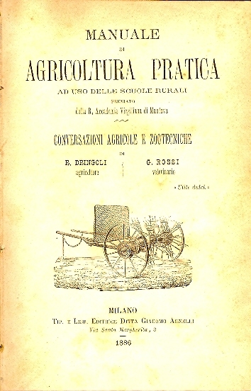 Cover  Manuale di agricoltura pratica : ad uso delle scuole rurali ... : conversazioni agricole e zootecniche