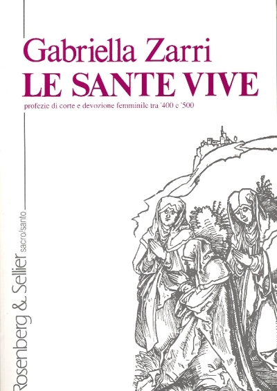 Cover  Le sante vive : profezie di corte e devozione femminile tra '400 e '500