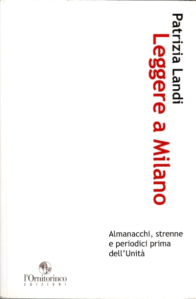 Cover  Leggere a Milano : almanacchi, strenne e periodici prima dell'Unità